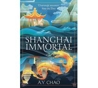 Shanghai Immortal: A richly told romantic fantasy novel set in Jazz Age Shanghai