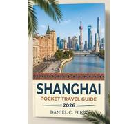 Shanghai Pocket Travel Guide 2026: Your Compact Guide to Local Food, Top Attractions, and Navigating the Magic City