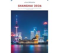 Shanghai Reiseführer 2026: Kultur, Essen, Geheimtipps, Nachtleben, Shopping und wichtige Tipps für Besucher und Expats