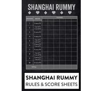 Shanghai Rummy Rules & Score Sheets: Track Scores, Learn the Rules, and Enjoy the Game - Perfect for Families and Game Enthusiasts!