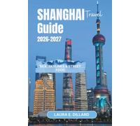 SHANGHAI TRAVEL GUIDE 2026-2027: Silk, Skylines & Street Food