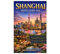 Shanghai Travel Guide 2026: Exploring Shanghai’s Bund waterfront, iconic skyline and architecture, Green spaces like Yu Garden and top attractions in The magic city