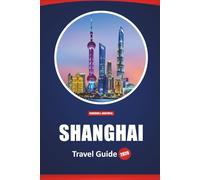 Shanghai Travel Guide 2026: Things to Do, Must-See Sights, Local Cuisine, Detailed Itineraries, and Maps for Visiting China’s Most Vibrant City