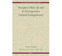 Shanghai Urban Life and Its Heterogeneous Cultural Entanglements