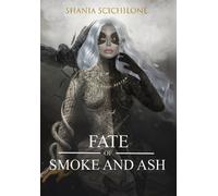 Shania Scichilone A Fate of Smoke and Ash (Copertina rigida) Fates Divine