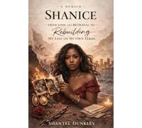 Shanice: From Loss and Betrayal to Rebuilding My Life on My Own Terms