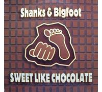 Shanks & Bigfoot - Sweet Like Chocolate [Import]