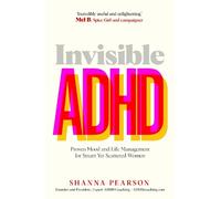 Invisible ADHD: Proven Mood and Life Management for Smart Yet Scattered Women