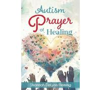 Shannah Delynn Fleming Autism Prayer of Healing (Tascabile)