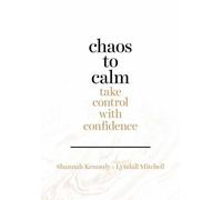 Shannah Kennedy Lyndall Mitchell Chaos to Calm (Tascabile)