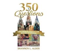 Shannon Alder 350 Questions Lds Couples Should Ask Before Marriage (Tascabile)