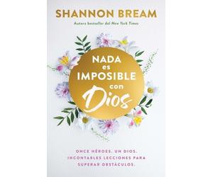 Shannon Bream Nada es imposible con Dios: Once héroes. Un Dios. Inco (Tascabile)