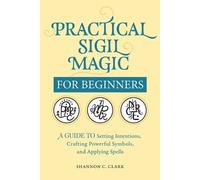 Shannon C. Clark Practical Sigil Magic for Beginners (Tascabile)