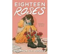 Shannon C. F. Rogers Eighteen Roses (Tascabile)