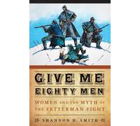 Shannon D. Smith Give Me Eighty Men (Tascabile) Women in the West