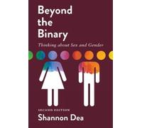 Shannon Dea Dea Shannon Beyond the Binary: Thinking about Sex and Ge (Tascabile)