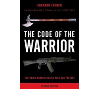 The Code of the Warrior: Exploring Warrior Values Past and Present, Second