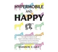 Shannon E Gale Hypermobile and Happy (Tascabile)