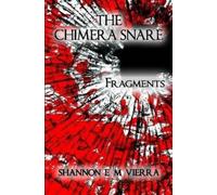 Shannon E M Vierra The Chimera Snare - Fragments (Tascabile)