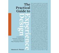 Shannon E Thomas The Practical Guide to Experience Design (Tascabile)