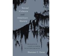 Shannon Eaves Sexual Violence and American Slavery (Copertina rigida)