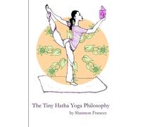 Shannon Frances The Tiny Hatha Yoga Philosophy (Tascabile)