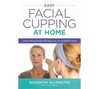 Shannon Gilmartin Easy Facial Cupping at Home (Tascabile)