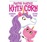 Shannon Hale Pretty Perfect Kitty-Corn (Copertina rigida) Kitty-Corn