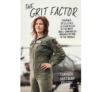 The Grit Factor: Courage, Resilience, and Leadership in the Most Male-dominated Organization in the World