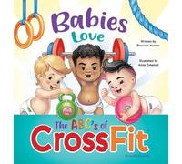 Shannon Hunter Babies Love the ABCs of CrossFit (Copertina rigida)