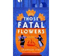 Shannon Ives Those Fatal Flowers (Tascabile)