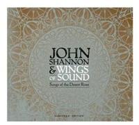 Shannon, John & Wings Of Sound - Songs Of The Desert River (European Edition)