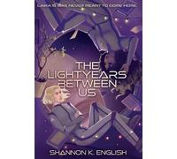 Shannon K English The Lightyears Between Us (Copertina rigida)