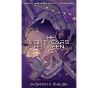 Shannon K English The Lightyears Between Us (Tascabile)