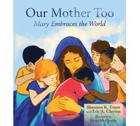 Shannon K. Evans Ryan McQuade Eri Our Mother Too: Mary Embrac (Copertina rigida)
