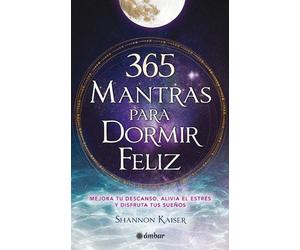 Shannon Kaiser 365 Mantras Para Dormir / 365 Happy Bedtime Mantras (Tascabile)