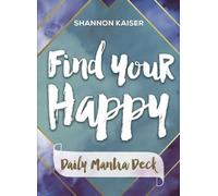 Shannon Kaiser Find Your Happy - Daily Mantra Deck (Mixed Media Product)