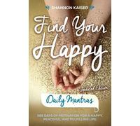 Shannon Kaiser Find Your Happy - Daily Mantras (Tascabile)