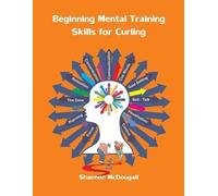 Shannon L McDougall Beginning Mental Training Skills for Curling (Tascabile)