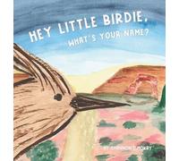 Shannon L Mokry Hey Little Birdie, What's Your Name? (Copertina rigida)