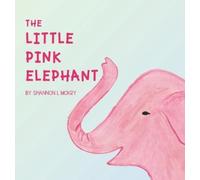 Shannon L Mokry The Little Pink Elephant (Copertina rigida)