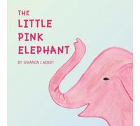 Shannon L Mokry The Little Pink Elephant (Tascabile)