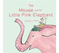 Shannon L Mokry The Mouse and the Little Pink Elephant (Tascabile)