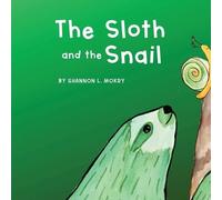 Shannon L Mokry The Sloth and the Snail (Tascabile)