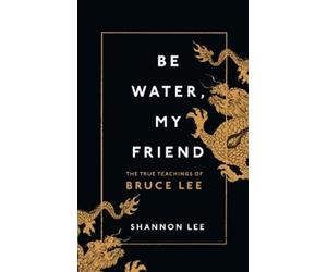 Shannon Lee Be Water, My Friend (Copertina rigida)