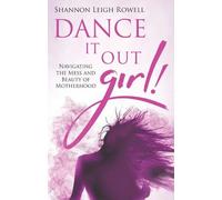Shannon Leigh Rowell Dance It Out Girl (Tascabile)