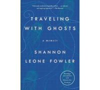Shannon Leone Fowler Traveling with Ghosts (Tascabile)