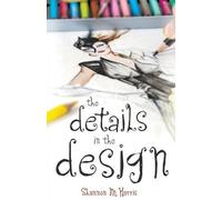 Shannon M Harris The Details in the Design (Tascabile)