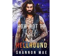 Shannon Mae How Not to Kill a Hellhound (Tascabile) Hellhounds of Paradise Falls