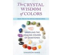 Shannon Marie The Crystal Wisdom of Colors (Tascabile) Crystal Wisdom